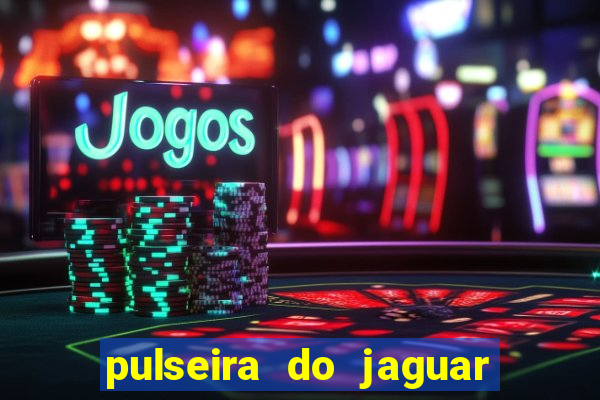 pulseira do jaguar vale do amanhecer